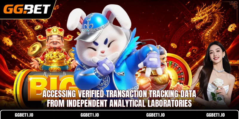Accessing verified transaction tracking data from independent analytical laboratories