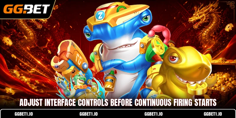 Adjust interface controls before continuous firing starts