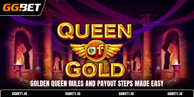Golden Queen rules and payout steps made easy Golden Queen rules and payout steps made easy