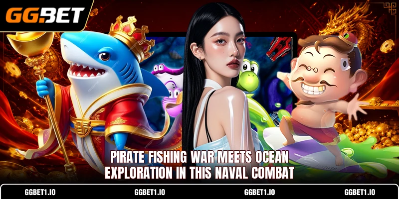 Pirate Fishing War meets ocean exploration in this naval combat Pirate Fishing War meets ocean exploration in this naval combat