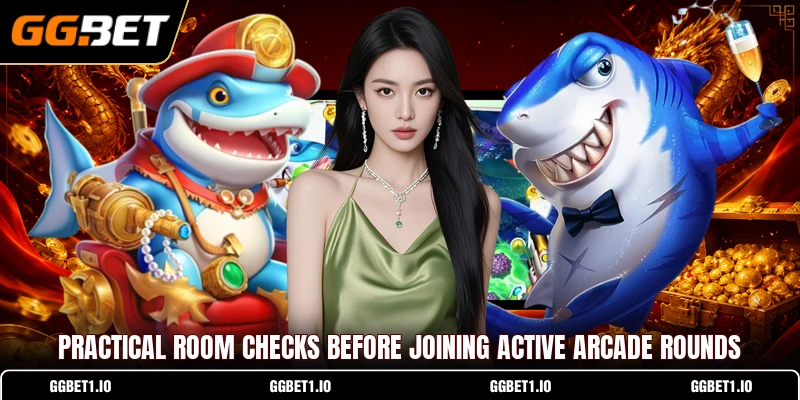 Practical room checks before joining active arcade rounds Practical room checks before joining active arcade rounds