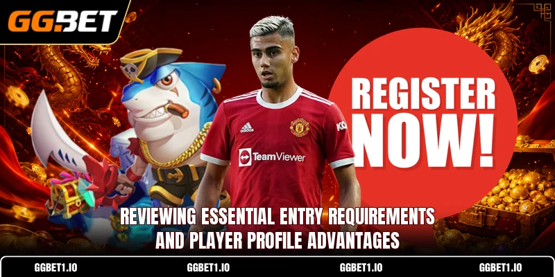 Reviewing essential entry requirements and player profile advantages Reviewing essential entry requirements and player profile advantages