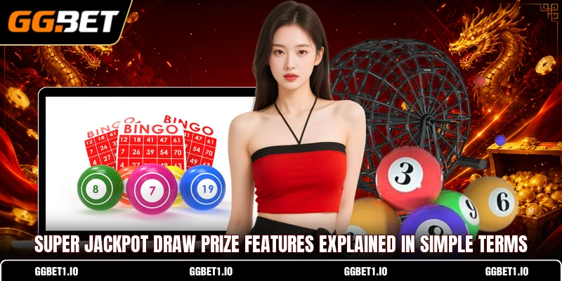 Super Jackpot Draw prize features explained in simple terms