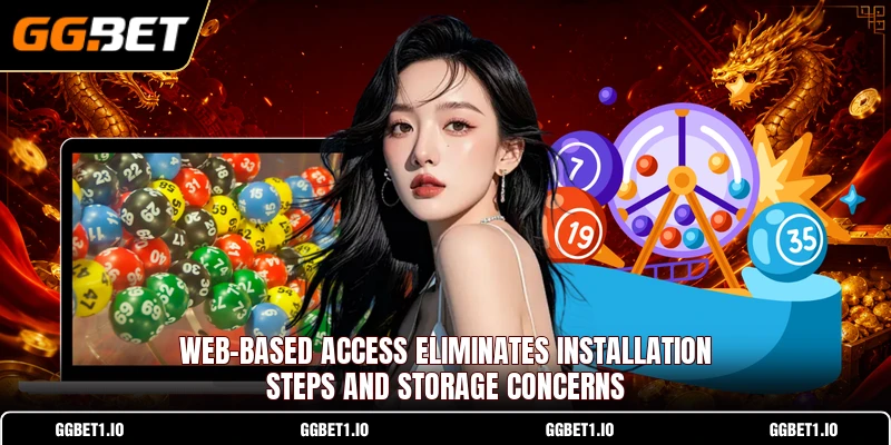Web-based access eliminates installation steps and storage concerns